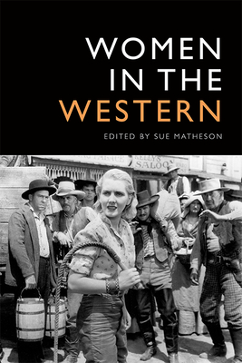 Women in the Western - Matheson, Sue (Editor)