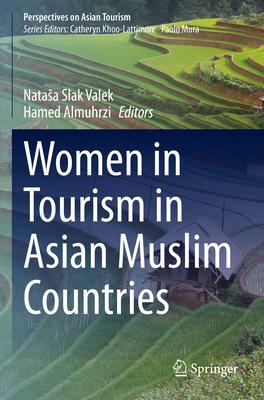 Women in Tourism in Asian Muslim Countries - Slak Valek, Natasa (Editor), and Almuhrzi, Hamed (Editor)