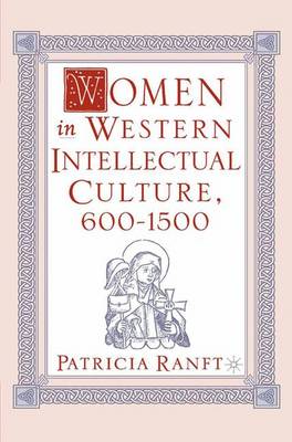 Women in Western Intellectual Culture, 600-1500 - Ranft, P