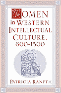 Women in Western Intellectual Culture, 600-1500