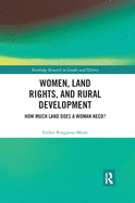 Women, Land Rights and Rural Development: How Much Land Does a Woman Need?