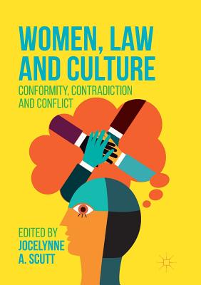 Women, Law and Culture: Conformity, Contradiction and Conflict - Scutt, Jocelynne A (Editor)