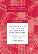 Women Leaders and Gender Stereotyping in the UK Press: A Poststructuralist Approach