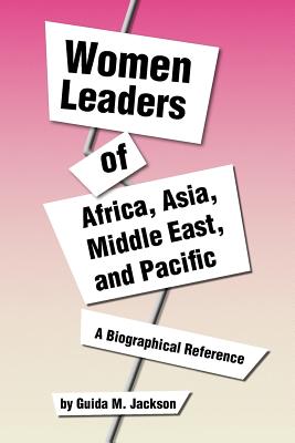 Women Leaders of Africa, Asia, Middle East, and Pacific - Jackson, Guida M