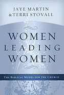 Women Leading Women: The Biblical Model for the Church