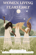 Women Living Fearlessly: Inspiration for a courageous life