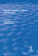 Women, Medicine, Ethics, and the Law