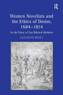 Women Novelists and the Ethics of Desire, 1684-1814: In the Voice of Our Biblical Mothers