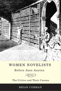 Women Novelists Before Jane Austen: The Critics and Their Canons