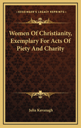 Women of Christianity, Exemplary for Acts of Piety and Charity
