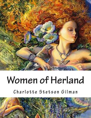 Women of Herland: Illustrated Edition - Bey, Z (Editor), and Stetson Gilman, Charlotte Perkins