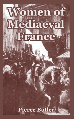 Women of Mediaeval France - Butler, Pierce