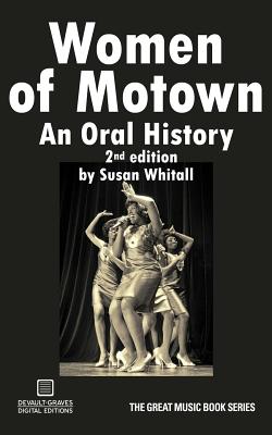 Women of Motown: An Oral History (Second Edition) - Whitall, Susan