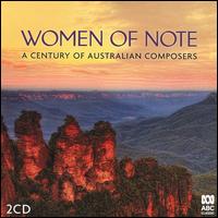 Women of Note: A Century of Australian Composers - Benaud Trio; Caroline Almonte (piano); Claire Edwardes (marimba); Eggner Trio; Ensemble Offspring; Karin Schaupp (guitar);...