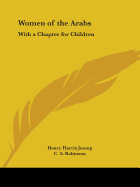Women of the Arabs: With a Chapter for Children