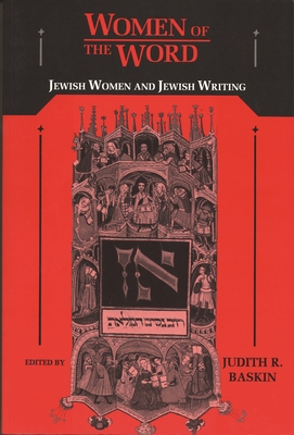 Women of the Word: Jewish Women and Jewish Writing - Baskin, Judith R (Editor)