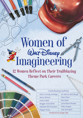 Women Of Walt Disney Imagineering: 12 Women Reflect on their Trailblazing Theme Park Careers - Elliott, Maggie, and Erlandson, Eli, and Fariss, Peggie