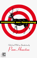 Women on Hunting: Essays, Fiction, and Poetry - Houston, Pam (Editor)