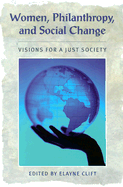 Women, Philanthropy, and Social Change: Visions for a Just Society