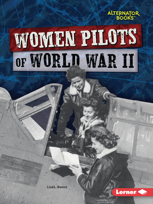 Women Pilots of World War II - Owens, Lisa L