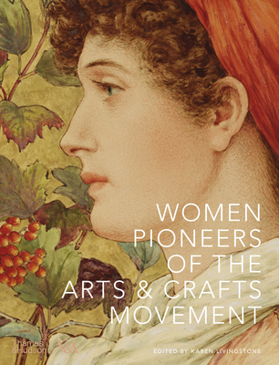 Women Pioneers of the Arts and Crafts Movement (Victoria and Albert Museum) - Livingstone, Karen (Editor)