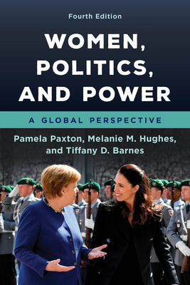Women, Politics, and Power: A Global Perspective, Fourth Edition - Paxton, Pamela, and Hughes, Melanie M, and Barnes, Tiffany D