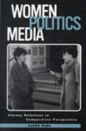 Women, Politics, Media: Uneasy Relations in Comparative Perspective