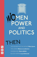 Women, Power and Politics: Then: Four plays