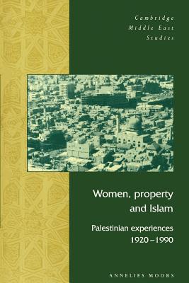 Women, Property and Islam: Palestinian Experiences, 1920-1990 - Moors, Annelies