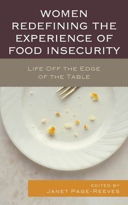 Women Redefining the Experience of Food Insecurity: Life Off the Edge of the Table - Page-Reeves, Janet (Editor)