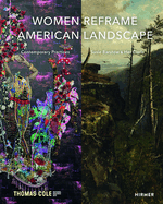 Women Reframe American Landscape: Susie Barstow & Her Circle / Contemporary Practices