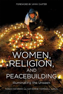 Women, Religion, Peacebuilding: Illuminating the Unseen