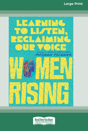 Women Rising: Learning to Listen, Reclaiming Our Voice [Standard Large Print]