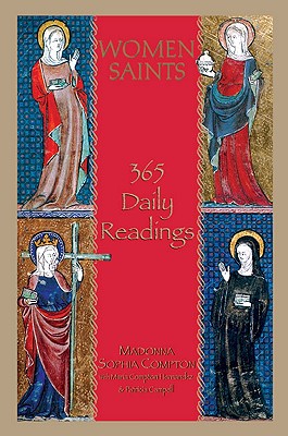 Women Saints: 365 Daily Readings - Compton, Madonna Sophia, and Hernandez, Maria Compton, and Campbell, Patricia