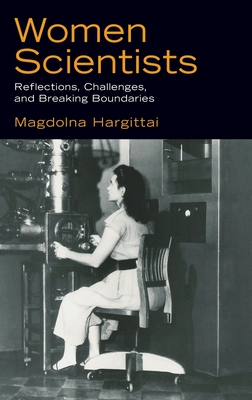 Women Scientists: Reflections, Challenges, and Breaking Boundaries - Hargittai, Magdolna