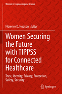 Women Securing the Future with TIPPSS for Connected Healthcare: Trust, Identity, Privacy, Protection, Safety, Security