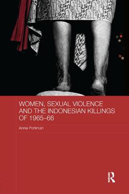 Women, Sexual Violence and the Indonesian Killings of 1965-66 - Pohlman, Annie