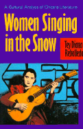 Women Singing in the Snow: A Cultural Analysis of Chicana Literature