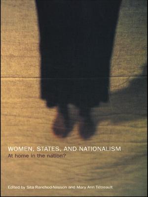 Women, States and Nationalism: At Home in the Nation? - Ranchod-Nilsson, Sita (Editor), and Tetreault, Mary Ann (Editor)