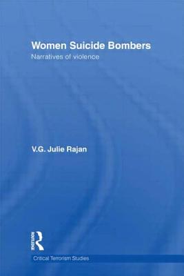 Women Suicide Bombers: Narratives of Violence - Rajan, V. G. Julie