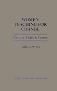 Women Teaching for Change: Gender, Class and Power
