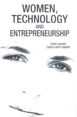 Women, Technology and Entrepreneurship: Global Case Studies - Jauhari, Vinnie, Dr. (Editor), and Griffy-Brown, Charla (Editor)