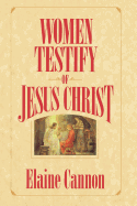Women Testify of Jesus Christ - Cannon, Elaine