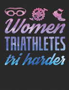 Women Triathletes Tri Harder: Triathlon Journal, Blank Paperback Notebook For Triathlete To Write In, 150 pages, college ruled