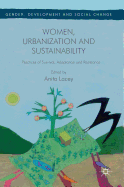 Women, Urbanization and Sustainability: Practices of Survival, Adaptation and Resistance