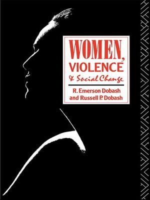 Women, Violence and Social Change - Dobash, R. Emerson, and Dobash, Russell P.