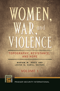 Women, War, and Violence: Topography, Resistance, and Hope [2 volumes]