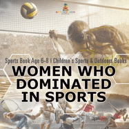 Women Who Dominated in Sports - Sports Book Age 6-8 Children's Sports & Outdoors Books