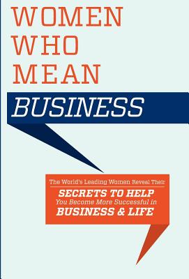 Women Who Mean Business - World's Leading Women, and Martinez, Kimberly, and Milteer, Lee