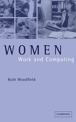 Women, Work and Computing - Woodfield, Ruth